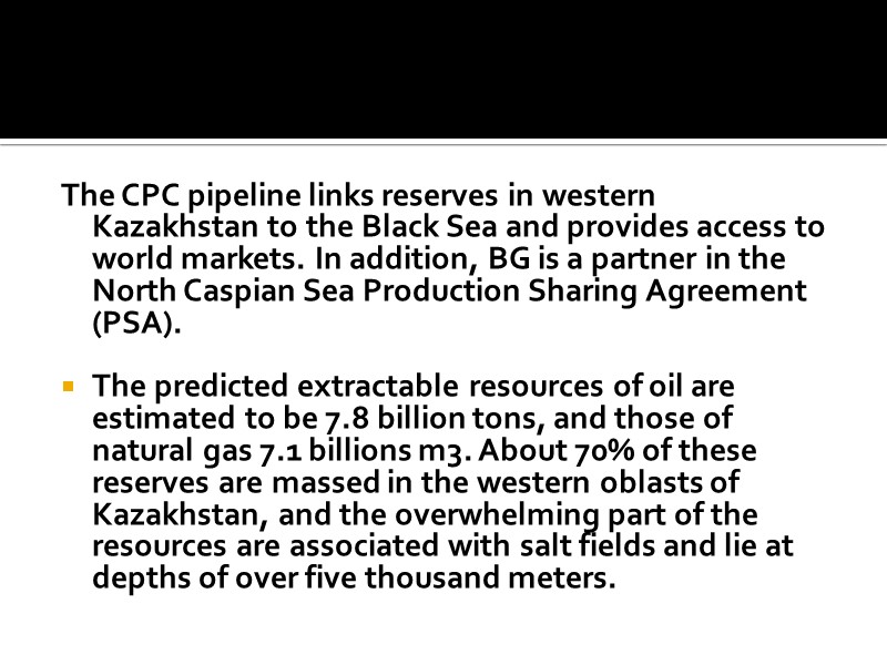 The CPC pipeline links reserves in western Kazakhstan to the Black Sea and provides